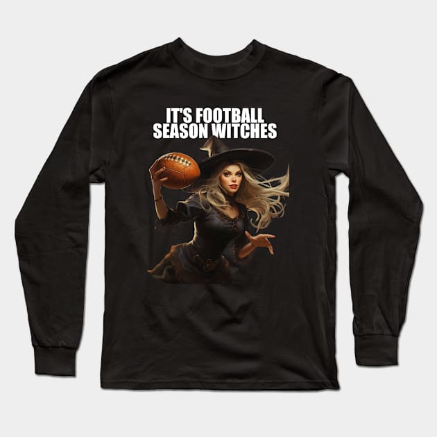 It's Football Season Witches Witch Football Player Football Lover Long Sleeve T-Shirt by Funny Stuff Club